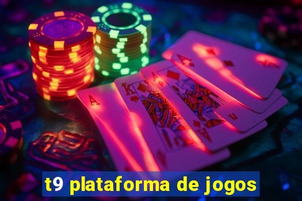 t9 plataforma de jogos